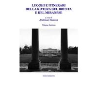 Luoghi e itinerari della riviera del Brenta e del Miranese. Vol. 7