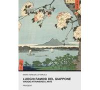 Luoghi famosi del Giappone. Viaggio attraverso l’arte