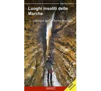 Luoghi insoliti delle Marche... Ritorno nelle terre mutate