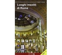Luoghi insoliti di Roma. La città dentro le mura