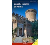 Luoghi insoliti di Roma. La città fuori le mura (Vol. 2)