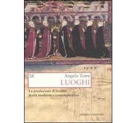 Luoghi. La produzione di località in età moderna e contemporanea