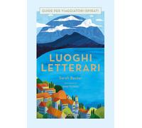 Luoghi letterari. Guide per viaggiatori ispirati - 2021 - Giunti