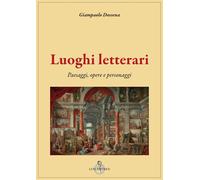 Luoghi letterari. Paesaggi, opere e personaggi - 2025 - Luni Edit