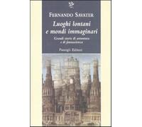 Luoghi lontani e mondi immaginari. Grandi storie di avventura e di fantasc...
