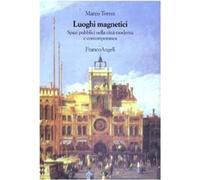Luoghi magnetici. Spazi pubblici nella città moderna e contemporanea [Paperback]
