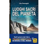 Luoghi sacri del pianeta. Ricerca e meditazioni attraverso quattro continenti
