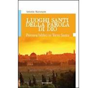Luoghi santi della parola di Dio. Percorsi biblici in Terra Santa