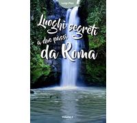 Luoghi segreti a due passi da Roma (Vol. 2)