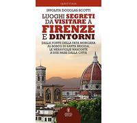 Luoghi segreti da visitare a Firenze e dintorni. Dalla Fonte della Fata Morgana al bosco di Santa Brigida, le meraviglie nascoste a due passi dalla città