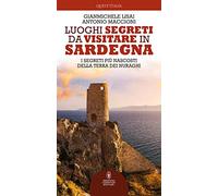 Luoghi segreti da visitare in Sardegna. I segreti più nascosti della terra dei nuraghi