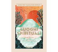 Libri Sarah Baxter - Luoghi Spirituali. Guide Per Viaggiatori Ispirati. Ediz. A