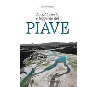 Luoghi, storia e leggende del Piave