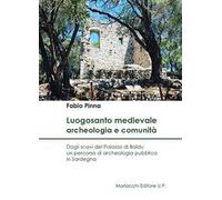 Luogosanto medievale: archeologia e comunità. Dagli scavi del Palazzo di Baldu un percorso di archeologia pubblica in Sardegna