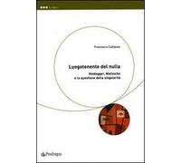 Luogotenente del nulla. Heidegger, Nietzsche e la questione della singolarità