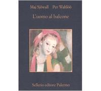 L'uomo al balcone. Romanzo su un crimine