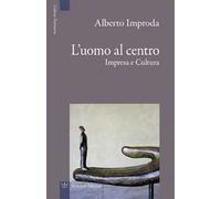 L'uomo al centro. Impresa e cultura