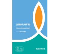 L'uomo al centro. Per un'ecologia integrata - Rotundo Nicola