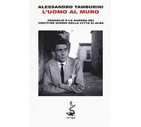 L' uomo al muro. Fenoglio e la guerra nei «Ventitre giorni della città di Alba»