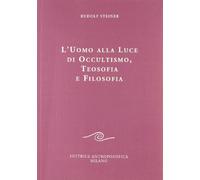 L'uomo alla luce di occultismo, teosofia e filosofia