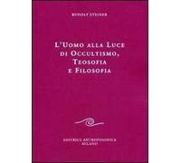L'uomo alla luce di occultismo, teosofia e filosofia