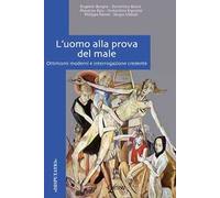 L'uomo alla prova del male. Ottimismi moderni e interrogazione credente