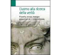 L'uomo alla ricerca della verità. Filosofia, scienza, teologia: prospettive per il terzo millennio