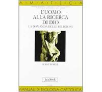 L'uomo alla ricerca di Dio. La domanda delle religioni