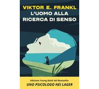 L'uomo alla ricerca di senso. Uno psicologo nei lager - Frankl Viktor E.