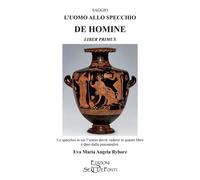 L'uomo allo specchio. De homine. Liber primus - [Edizioni Setteponti]