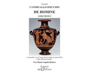L'uomo allo specchio. De homine. Liber primus - [Edizioni Setteponti]