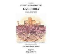 L'uomo allo specchio. La guerra. Liber secundus