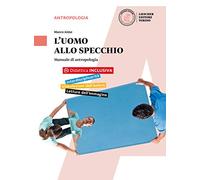 L'uomo allo specchio. Manuale di antropologia. Per le Scuole superiori. Con e-book. Con espansione online