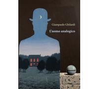 L'uomo analogico - Ghilardi Giampaolo