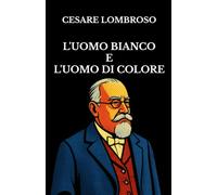 L'uomo bianco e l'uomo di colore: Edizione aggiornata in italiano corrente con note critiche