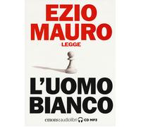 L'uomo bianco letto da Ezio Mauro. Audiolibro. CD Audio formato... (Audio cd)