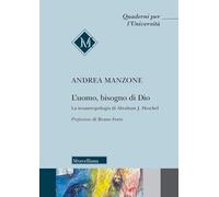 L'uomo, bisogno di Dio. La teoantropologia di Abraham J. Heschel