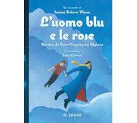 L'uomo blu e le rose. Antoine de Saint-Exupéry ad Alghero