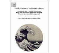 L'uomo cambia la faccia del pianeta. Mezzo secolo dopo il simposio internazionale «Man's role in changing the face of the earth», Princeton, New Jersey (USA 1955)