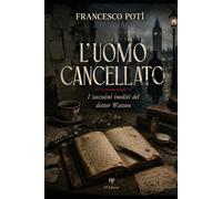 L'Uomo cancellato: I taccuini inediti del Dottor Watson