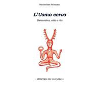 L'Uomo Cervo. Pantomima, rito e mito