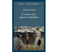 L'uomo che amava i bambini [Paperback] Stead, Christina; Franzen, Jonathan and B