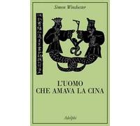 Winchester Simon – L'uomo che amava la Cina – Adelphi Distillery