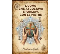 L'UOMO CHE ASCOLTAVA E PARLAVA CON LE PIETRE