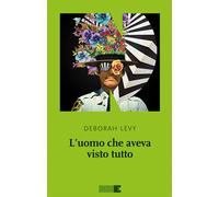 L'uomo che aveva visto tutto - Levy Deborah