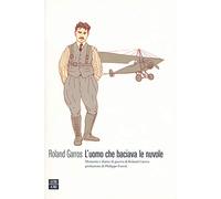 L' uomo che baciava le nuvole. Memorie e diario di guerra di Roland Garros