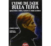 Libri Marco Chiani - L'Uomo Che Cadde Sulla Terra. Nicolas Roeg: Il Tempo, L'Alt