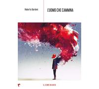 L'uomo che cammina - Bardoni Roberto