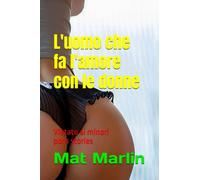 L'uomo che fa l'amore con le donne (porn stories)