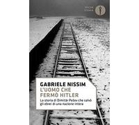 L'uomo che fermò Hitler. La storia di Dimitar Pesev che salvò gli ebrei di...